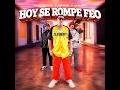 Hoy Se Rompe Feo
