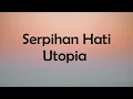 Download Lagu Utopia - Serpihan Hati - GenZ Lirik