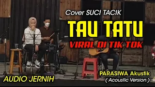 Download Tau Tatu Viral Tik Tok - Suci Tacik || Acoustic Version Live MP3