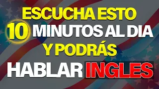 ESCUCHA ESTO POR 10 MINUTOS Y TU INGLÉS CAMBIARÁ ✅ | APRENDER INGLÉS RÁPIDO