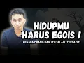 Download Lagu INI ALASAN KENAPA ORANG BAIK SELALU DISAKITI || SENI HIDUP EGOIS
