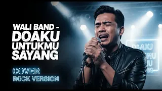 wali band doaku untukmu sayang cover versi rock 