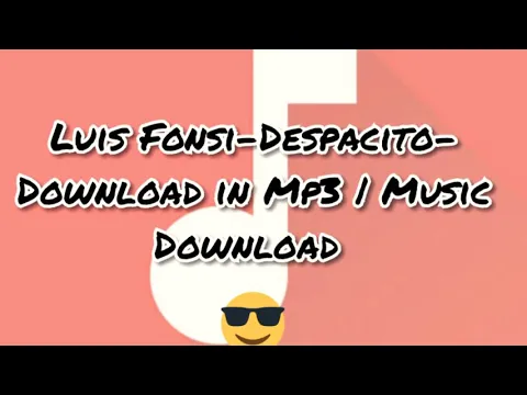 Download MP3 Luis Fonsi-Despacito-Download in mp3 | Music Download