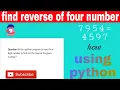 how to reverse any four digit number using python tutorial for beginners