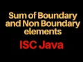 Sum of Boundary and non Boundary Elements Double Dimension Array Java