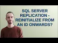 Sql server replication - reinitialize from an ID onwards