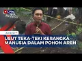 Download Lagu Pra Rekonstruksi Temuan Kerangka Manusia di Batang Pohon Aren, Polisi Temukan Apa? | KOMPAS SIANG
