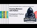 Packaging of Python File in Linux Creating Malware with Python HackVenom