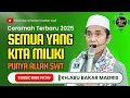Download Lagu CERAMAH TERBARU 2025 KH.ABU BAKAR MADIRS (DEPOK) | SEMUA YANG KITA MILIKI PUNYA ALLAH SWT