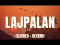 Download Lagu Lajpalan (Slowed + Reverb) | Lakhwinder Wadali