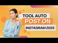 Tool Auto Post On Instagram 2025 Bot Auto Post On Instagram