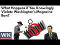 What Happens if You Knowingly Violate Washington s Magazine Ban