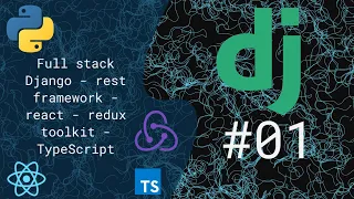 01 - Creating our Django and React projects