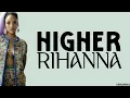 Rihanna - Higher (lyrics)