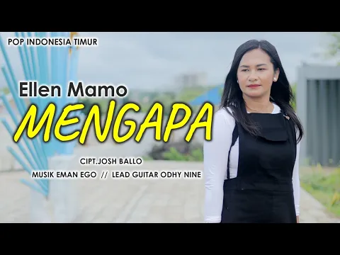 Download MP3 MENGAPA || Ellen Mamo || Cipt.Josh Ballo || Lagu Pop Indonesia Timur Terbaru