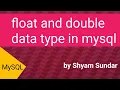 float and double data type in mysql Shyam Sundar