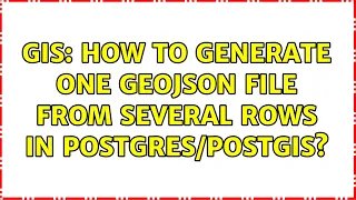 GIS How to generate one geojson file from several rows in 2 Solutions