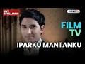 Lagu 🔴 IPARKU MANTANKU | LIVE FILM TV | 19 NOVEMBER 2025