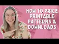 HOW TO PRICE PRINTABLE PATTERNS DIGITAL DOWNLOADS