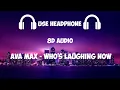 Download Lagu Ava Max - Who's Laughing Now | 8D AUDIO |