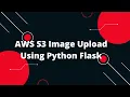 Python Flask Tutorial AWS S3 Image Upload Using Python Flask