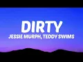 Jessie Murph & Teddy Swims – Dirty (Lyrics) | Emotional Breakup Anthem 💔🔥