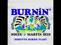 Noizu/Martin Ikin - Burnin' (Ghetto Birds Flap)