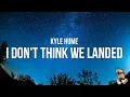 Download Lagu Kyle Hume - I Don't Think We Landed On The Moon (Lyrics)