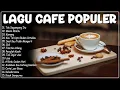 Download Lagu Full Album Akustik Cafe Santai 2023 - Akustik Lagu Indonesia - Musik Cafe Populer Enak Didengar