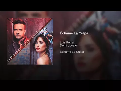 Download MP3 Luis Fonsi ft Demi Lovato - Échame La Culpa (Audio)