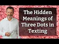 The Hidden Meanings of Three Dots in Texting