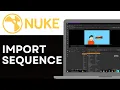 How to Import Sequence in Nuke 2026 Load Image Sequences Correctly