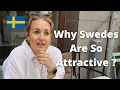Why Swedes Are So Attractive What Makes Swedes Good Looking