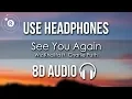 Download Lagu Wiz Khalifa ft. Charlie Puth - See You Again (8D AUDIO)