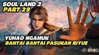 (PART 29) SOUL LAND 2 EPS 163-164 || YUHAO MENGHANCURKAN PASUKAN RIYUE
