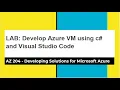 AZ 204 - Develop Azure VM using C C Sharp Visual Studio Code