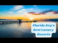 Top 8 Luxury Hotels in the Florida Keys Ultimate Travel Guide 2025