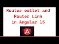Part 28 - Router outlet and Router Link in Angular 15 tutorials for beginners