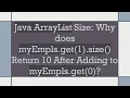 Java ArrayList Size Why does myEmpls get 1 size Return 10 After Adding to myEmpls get 0