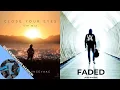 Download Lagu Close Your Eyes (VIP Mix) X Faded [Walker #42406 Mashup] | ft. KSHMR, Tungevaag, Alan Walker