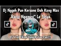 Lagu DJ NGGEH PUN KERSANE DUH KANGMAS || DJ RAISO NGAPUSI COVER LA TASYA VIRAL TIKTOK TERBARU 2026