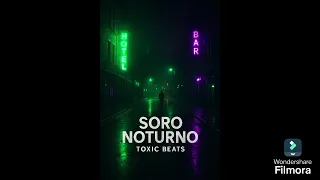 soro noturno toxic beats m sica oficial 