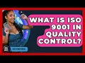 What Is ISO 9001 In Quality Control - How Things Break