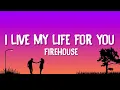 Download Lagu Firehouse - I Live My Life For You (Lyrics)