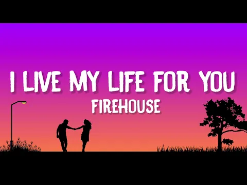 Download MP3 Firehouse - I Live My Life For You (Lyrics)