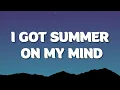 Download Lagu Elli Eli, Raritto San - I Got Summer on My Mind (Lyrics)