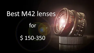Best M42 prime lenses for 150-350 From Fisheye to Telephoto vintage lenses