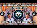 Lagu DJ DAN  BIARKAN WAKTU YANG MENGHAPUSKAN - DJ MAAFKANLAH ENAFF FYP TERBARU VIRAL TIKTOK 2025