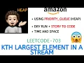 Kth Largest Element in a Stream Heap AMAZON Leetcode-703 Explanation Live Coding