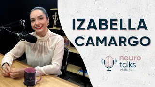 Como PREVENIR o BURNOUT e cuidar da sua SAÚDE MENTAL com Izabella Camargo | Neurotalks #09
